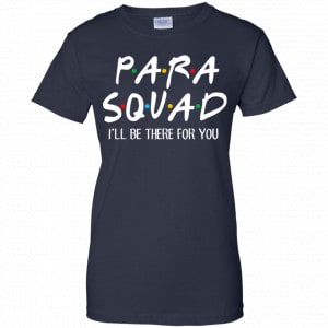 Para Squad I’ll Be There For You Shirt, Hoodie, Tank 24