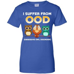 I Suffer From OOD Obsessive Owl Disorder Shirt, Hoodie, Tank 25
