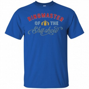 Ringmaster Of The Shit Show Shirt, Hoodie, Tank 16