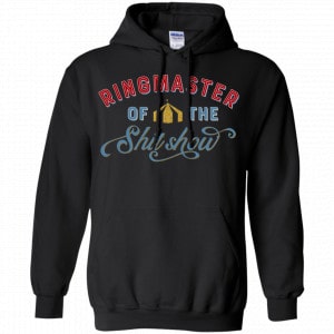 Ringmaster Of The Shit Show Shirt, Hoodie, Tank 18
