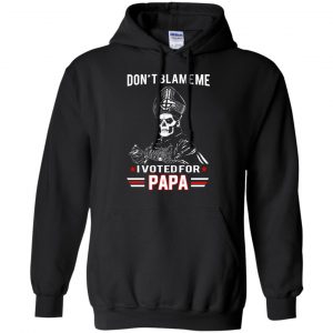 Don't Blame Me I Voted For Papa Shirt, Hoodie, Tank 18
