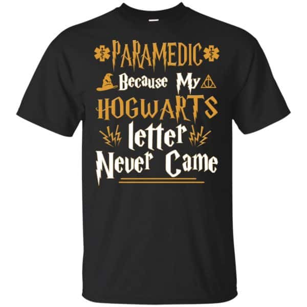 Paramedic Because My Hogwarts Letter Never Came Shirt, Hoodie, Tank 3