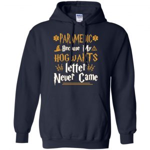 Paramedic Because My Hogwarts Letter Never Came Shirt, Hoodie, Tank 19