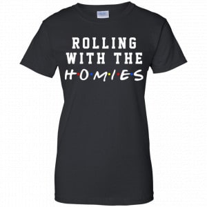 Rolling With The Homies Shirt, Hoodie, Tank 22