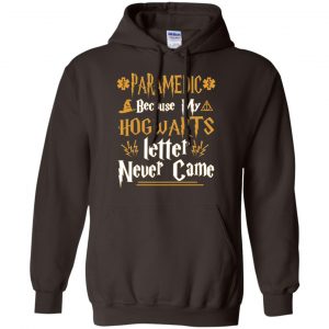 Paramedic Because My Hogwarts Letter Never Came Shirt, Hoodie, Tank 20