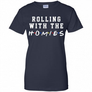 Rolling With The Homies Shirt, Hoodie, Tank 24
