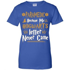 Paramedic Because My Hogwarts Letter Never Came Shirt, Hoodie, Tank 25