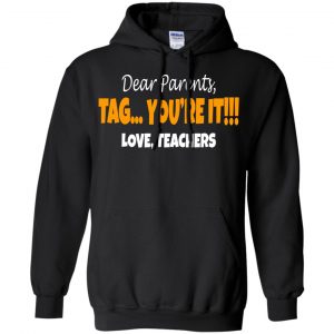 Dear Parents Tag You're It Love Teachers Shirt, Hoodie, Tank 18