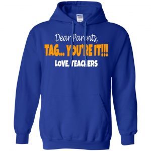 Dear Parents Tag You're It Love Teachers Shirt, Hoodie, Tank 21