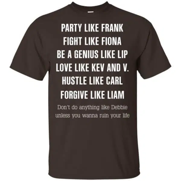 Party Like Frank Fight Like Fiona Be A Genius Like Lip Shirt, Hoodie, Tank 4