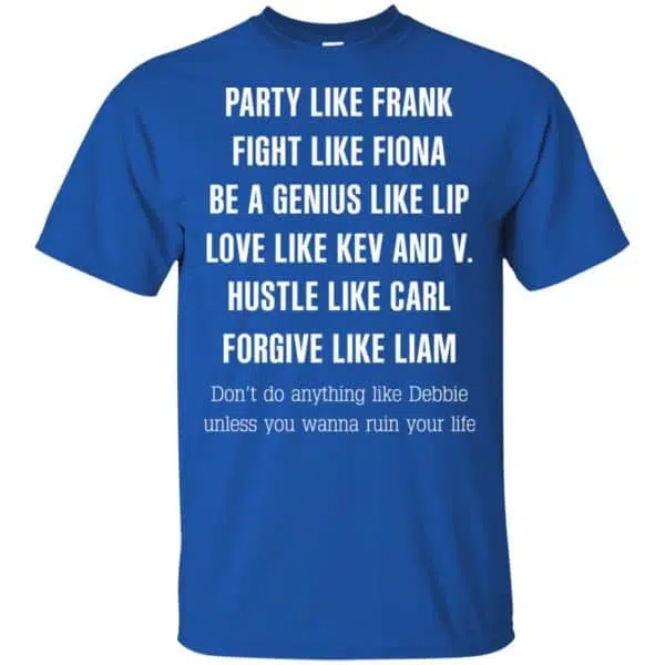 Party Like Frank Fight Like Fiona Be A Genius Like Lip Shirt, Hoodie, Tank 5