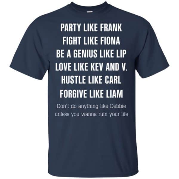 Party Like Frank Fight Like Fiona Be A Genius Like Lip Shirt, Hoodie, Tank 6