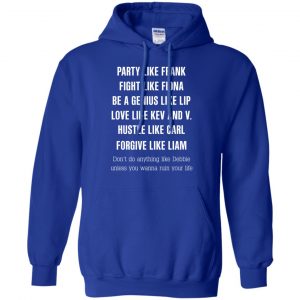 Party Like Frank Fight Like Fiona Be A Genius Like Lip Shirt, Hoodie, Tank 21