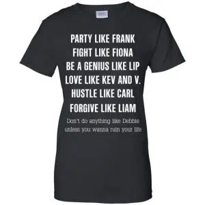 Party Like Frank Fight Like Fiona Be A Genius Like Lip Shirt, Hoodie, Tank 22