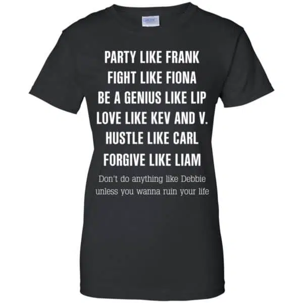 Party Like Frank Fight Like Fiona Be A Genius Like Lip Shirt, Hoodie, Tank 11