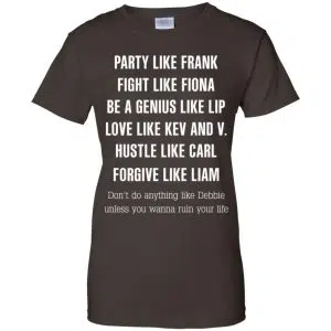 Party Like Frank Fight Like Fiona Be A Genius Like Lip Shirt, Hoodie, Tank 23