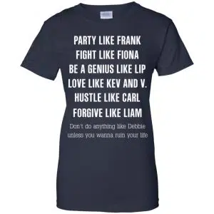 Party Like Frank Fight Like Fiona Be A Genius Like Lip Shirt, Hoodie, Tank 24