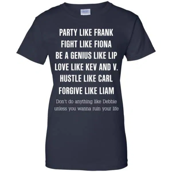Party Like Frank Fight Like Fiona Be A Genius Like Lip Shirt, Hoodie, Tank 13