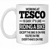 Working At Tesco Is Easy It’s Like Riding A Bike Mug 1