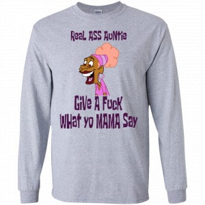 Real Ass Auntie Give A Fuck What Yo Mama Say Shirt, Hoodie, Tank 17