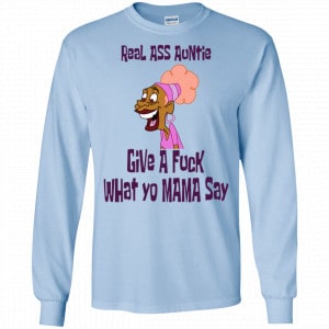 Real Ass Auntie Give A Fuck What Yo Mama Say Shirt, Hoodie, Tank 19