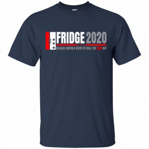 Fridge 2020 Because America Needs To Chill The Fuck Out Shirt, Hoodie, Tank 17