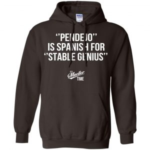 Pendejo Is Spanish For Stable Genius It's Mueller Time Shirt, Hoodie, Tank 20