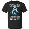 Penguins Are Awesome I Am Awesome Therefore I Am A Penguin Shirt, Hoodie, Tank 1