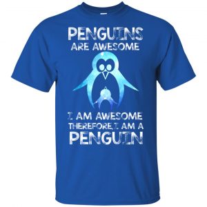 Penguins Are Awesome I Am Awesome Therefore I Am A Penguin Shirt, Hoodie, Tank 16 Penguins Are Awesome I Am Awesome Therefore I Am A Penguin Shirt, Hoodie, Tank 16