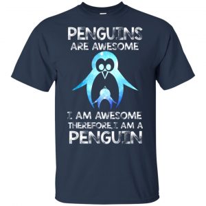 Penguins Are Awesome I Am Awesome Therefore I Am A Penguin Shirt, Hoodie, Tank 17 Penguins Are Awesome I Am Awesome Therefore I Am A Penguin Shirt, Hoodie, Tank 17