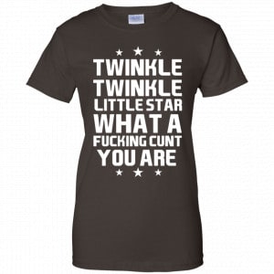 Twinkle Twinkle Little Star What A Fucking Cunt You Are Shirt, Hoodie, Tank 23