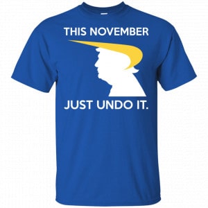 Donald Trump: This November Just Undo It Shirt, Hoodie, Tank 16