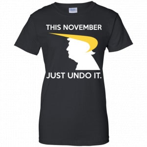 Donald Trump: This November Just Undo It Shirt, Hoodie, Tank 22