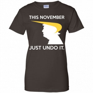 Donald Trump: This November Just Undo It Shirt, Hoodie, Tank 23