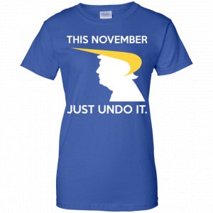 Donald Trump: This November Just Undo It Shirt, Hoodie, Tank 25
