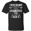 Perfect Freakin' Wife - I Never Dreamed I'd Grow Up To Be A Perfect Freaking Wife Shirt, Hoodie, Tank 2