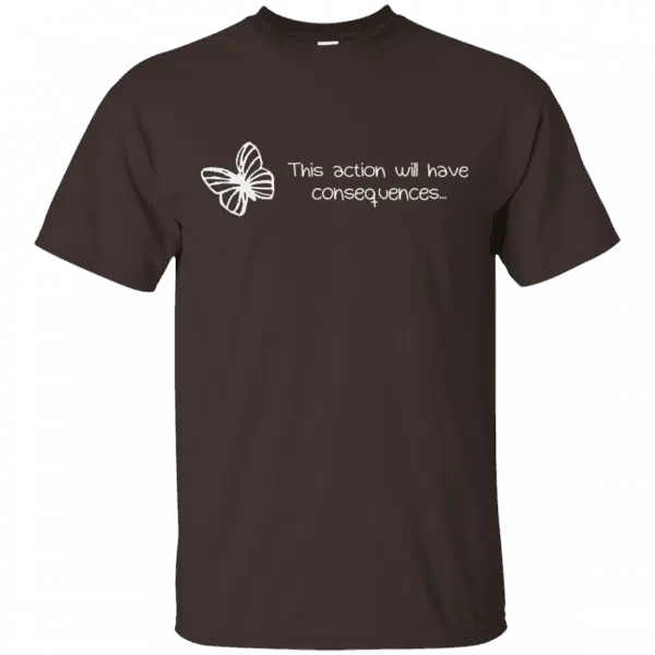 Butterfly Effect: This Action Will Have Consequences Shirt, Hoodie, Tank 4