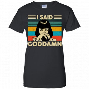 Mia Wallace: I Said Goddamn Shirt, Hoodie, Tank 9 Mia Wallace: I Said Goddamn Shirt, Hoodie, Tank 9