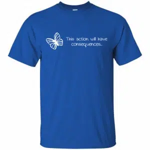 Butterfly Effect: This Action Will Have Consequences Shirt, Hoodie, Tank 8