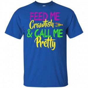 Feed Me Crawfish & Call Me Pretty Mardi Gras Shirt, Hoodie, Tank 16