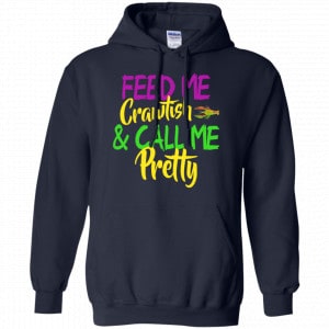 Feed Me Crawfish & Call Me Pretty Mardi Gras Shirt, Hoodie, Tank 19