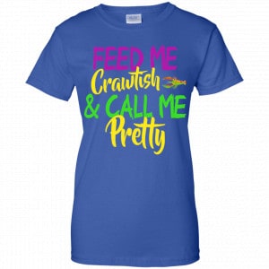 Feed Me Crawfish & Call Me Pretty Mardi Gras Shirt, Hoodie, Tank 25