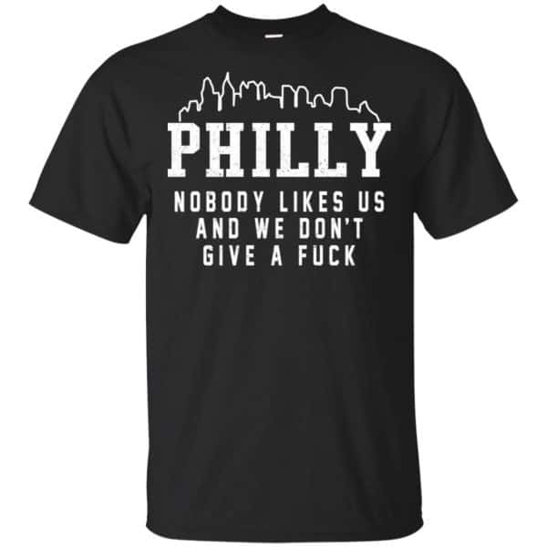 Philly Nobody Likes Us And We Don't Give A Fuck Shirt, Hoodie, Tank 3