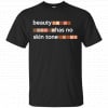 Beauty Has No Skin Tone Shirt, Hoodie, Tank 2