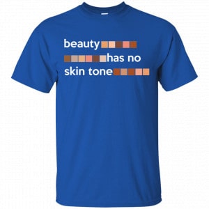 Beauty Has No Skin Tone Shirt, Hoodie, Tank 16