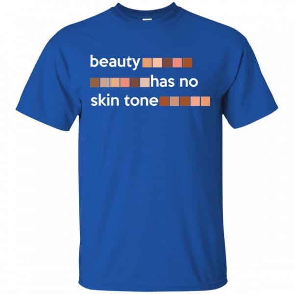 Beauty Has No Skin Tone Shirt, Hoodie, Tank New Designs 5