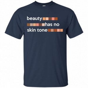 Beauty Has No Skin Tone Shirt, Hoodie, Tank 17