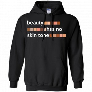 Beauty Has No Skin Tone Shirt, Hoodie, Tank 18