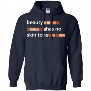 Beauty Has No Skin Tone Shirt, Hoodie, Tank 19