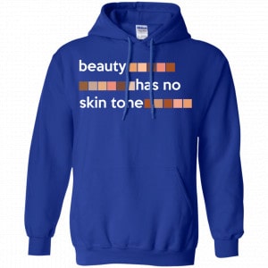 Beauty Has No Skin Tone Shirt, Hoodie, Tank 21